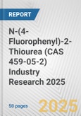 N-(4-Fluorophenyl)-2-Thiourea (CAS 459-05-2) Industry Research 2025: Global and Regional Market Trends 2019-2024 and Forecast to 2029- Product Image