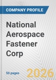 National Aerospace Fastener Corp. Fundamental Company Report Including Financial, SWOT, Competitors and Industry Analysis- Product Image