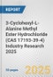 3-Cyclohexyl-L-Alanine Methyl Ester Hydrochloride (CAS 17193-39-4) Industry Research 2025: Global and Regional Market Trends 2019-2024 and Forecast to 2029 - Product Thumbnail Image