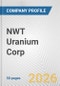 NWT Uranium Corp. Fundamental Company Report Including Financial, SWOT, Competitors and Industry Analysis - Product Thumbnail Image