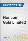 Noricum Gold Limited Fundamental Company Report Including Financial, SWOT, Competitors and Industry Analysis- Product Image