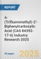 4-(Trifluoromethyl)-2'-Biphenylcarboxylic Acid (CAS 84392-17-6) Industry Research 2025: Global and Regional Market Trends 2019-2024 and Forecast to 2029 - Product Image