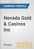 Nevada Gold & Casinos Inc. Fundamental Company Report Including Financial, SWOT, Competitors and Industry Analysis- Product Image