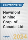 Newmont Mining Corp. of Canada Ltd. Fundamental Company Report Including Financial, SWOT, Competitors and Industry Analysis- Product Image