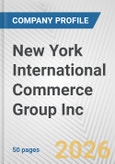 New York International Commerce Group Inc. Fundamental Company Report Including Financial, SWOT, Competitors and Industry Analysis- Product Image