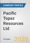 Pacific Topaz Resources Ltd. Fundamental Company Report Including Financial, SWOT, Competitors and Industry Analysis - Product Thumbnail Image