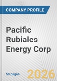 Pacific Rubiales Energy Corp. Fundamental Company Report Including Financial, SWOT, Competitors and Industry Analysis- Product Image