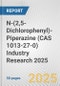 N-(2,5-Dichlorophenyl)-Piperazine (CAS 1013-27-0) Industry Research 2025: Global and Regional Market Trends 2019-2024 and Forecast to 2029 - Product Image