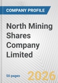 North Mining Shares Company Limited Fundamental Company Report Including Financial, SWOT, Competitors and Industry Analysis- Product Image