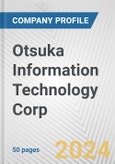 Otsuka Information Technology Corp Fundamental Company Report Including Financial, SWOT, Competitors and Industry Analysis- Product Image