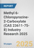 Methyl 6-Chloropyrazine-2-Carboxylate (CAS 23611-75-8) Industry Research 2025: Global and Regional Market Trends 2019-2024 and Forecast to 2029- Product Image