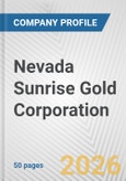 Nevada Sunrise Gold Corporation Fundamental Company Report Including Financial, SWOT, Competitors and Industry Analysis- Product Image