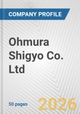 Ohmura Shigyo Co. Ltd. Fundamental Company Report Including Financial, SWOT, Competitors and Industry Analysis- Product Image