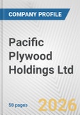 Pacific Plywood Holdings Ltd. Fundamental Company Report Including Financial, SWOT, Competitors and Industry Analysis- Product Image