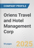 Oriens Travel and Hotel Management Corp. Fundamental Company Report Including Financial, SWOT, Competitors and Industry Analysis- Product Image