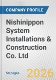 Nishinippon System Installations & Construction Co. Ltd. Fundamental Company Report Including Financial, SWOT, Competitors and Industry Analysis- Product Image