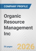 Organic Resource Management Inc. Fundamental Company Report Including Financial, SWOT, Competitors and Industry Analysis- Product Image