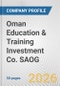 Oman Education & Training Investment Co. SAOG Fundamental Company Report Including Financial, SWOT, Competitors and Industry Analysis - Product Thumbnail Image