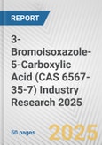 3-Bromoisoxazole-5-Carboxylic Acid (CAS 6567-35-7) Industry Research 2025: Global and Regional Market Trends 2019-2024 and Forecast to 2029- Product Image