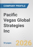 Pacific Vegas Global Strategies Inc. Fundamental Company Report Including Financial, SWOT, Competitors and Industry Analysis- Product Image