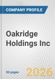 Oakridge Holdings Inc. Fundamental Company Report Including Financial, SWOT, Competitors and Industry Analysis- Product Image
