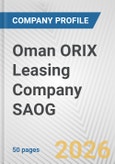 Oman ORIX Leasing Company SAOG Fundamental Company Report Including Financial, SWOT, Competitors and Industry Analysis- Product Image