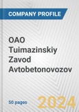 OAO Tuimazinskiy Zavod Avtobetonovozov Fundamental Company Report Including Financial, SWOT, Competitors and Industry Analysis- Product Image