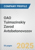 OAO Tuimazinskiy Zavod Avtobetonovozov Fundamental Company Report Including Financial, SWOT, Competitors and Industry Analysis- Product Image