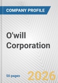 O'will Corporation Fundamental Company Report Including Financial, SWOT, Competitors and Industry Analysis- Product Image
