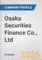 Osaka Securities Finance Co., Ltd. Fundamental Company Report Including Financial, SWOT, Competitors and Industry Analysis - Product Thumbnail Image