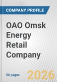 OAO Omsk Energy Retail Company Fundamental Company Report Including Financial, SWOT, Competitors and Industry Analysis- Product Image