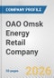 OAO Omsk Energy Retail Company Fundamental Company Report Including Financial, SWOT, Competitors and Industry Analysis - Product Thumbnail Image