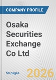 Osaka Securities Exchange Co Ltd. Fundamental Company Report Including Financial, SWOT, Competitors and Industry Analysis- Product Image