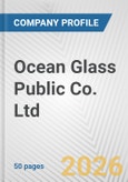 Ocean Glass Public Co. Ltd. Fundamental Company Report Including Financial, SWOT, Competitors and Industry Analysis- Product Image