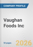 Vaughan Foods Inc. Fundamental Company Report Including Financial, SWOT, Competitors and Industry Analysis- Product Image