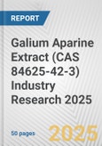Galium Aparine Extract (CAS 84625-42-3) Industry Research 2025: Global and Regional Market Trends 2019-2024 and Forecast to 2029- Product Image