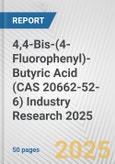 4,4-Bis-(4-Fluorophenyl)-Butyric Acid (CAS 20662-52-6) Industry Research 2025: Global and Regional Market Trends 2019-2024 and Forecast to 2029- Product Image