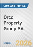 Orco Property Group SA Fundamental Company Report Including Financial, SWOT, Competitors and Industry Analysis- Product Image