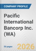 Pacific International Bancorp Inc. (WA) Fundamental Company Report Including Financial, SWOT, Competitors and Industry Analysis- Product Image