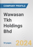 Wawasan Tkh Holdings Bhd Fundamental Company Report Including Financial, SWOT, Competitors and Industry Analysis- Product Image