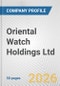 Oriental Watch Holdings Ltd. Fundamental Company Report Including Financial, SWOT, Competitors and Industry Analysis - Product Thumbnail Image