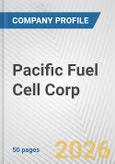 Pacific Fuel Cell Corp. Fundamental Company Report Including Financial, SWOT, Competitors and Industry Analysis- Product Image