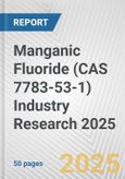 Manganic Fluoride (CAS 7783-53-1) Industry Research 2025: Global and Regional Market Trends 2019-2024 and Forecast to 2029- Product Image