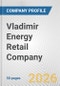 Vladimir Energy Retail Company Fundamental Company Report Including Financial, SWOT, Competitors and Industry Analysis - Product Thumbnail Image