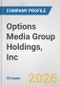 Options Media Group Holdings, Inc. Fundamental Company Report Including Financial, SWOT, Competitors and Industry Analysis - Product Thumbnail Image
