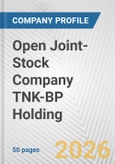 Open Joint-Stock Company TNK-BP Holding Fundamental Company Report Including Financial, SWOT, Competitors and Industry Analysis- Product Image