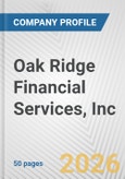 Oak Ridge Financial Services, Inc. Fundamental Company Report Including Financial, SWOT, Competitors and Industry Analysis- Product Image