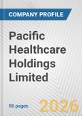 Pacific Healthcare Holdings Limited Fundamental Company Report Including Financial, SWOT, Competitors and Industry Analysis- Product Image
