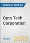 Opto Tech Corporation Fundamental Company Report Including Financial, SWOT, Competitors and Industry Analysis - Product Thumbnail Image