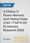 3-Chloro-2-Fluoro-Benzoic Acid Methyl Ester (CAS 773874-05-8) Industry Research 2025: Global and Regional Market Trends 2019-2024 and Forecast to 2029 - Product Thumbnail Image